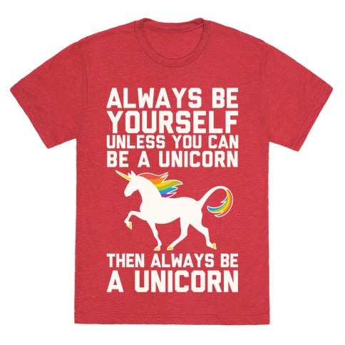 Always Be Yourself, Unless You Can Be A Unicorn Unisex Triblend Tee